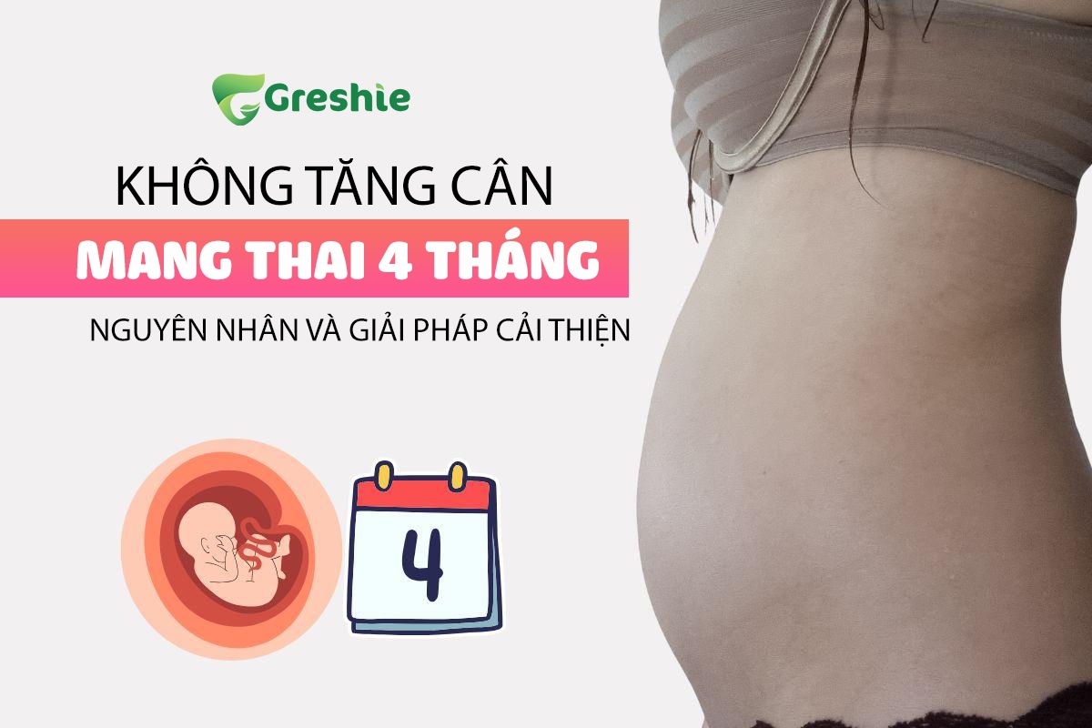 Viec mang thai 4 thang khong tang can co the xuat phat tu nhieu nguyen nhan khac nhau